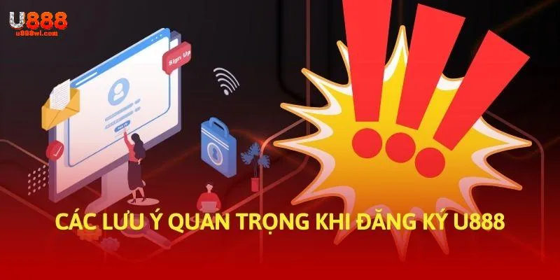 3 lưu ý khiến quy trình đăng ký U888 suôn sẻ