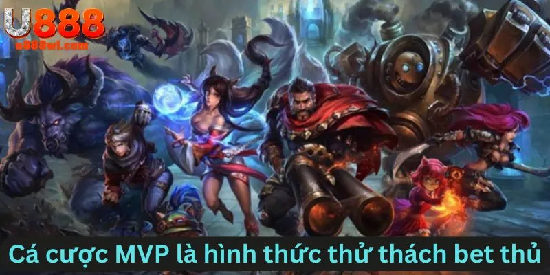 Cá cược theo MVP là hình thức mang tính nhận định