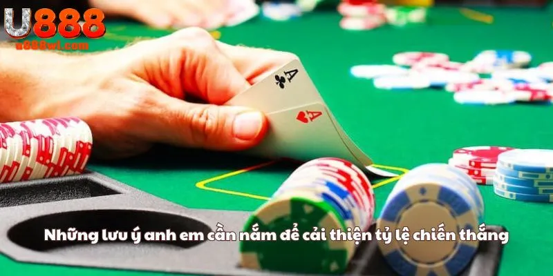 Những lưu ý anh em cần nắm để cải thiện tỷ lệ chiến thắng 