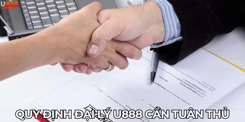 Quy định đại lý U888 cần tuân thủ